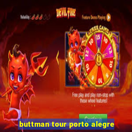 buttman tour porto alegre